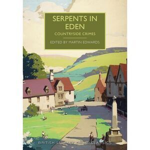 Serpents in Eden: Countryside Crimes -- Martin Edwards